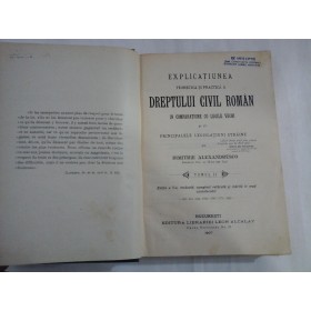 EXPLICATIUNEA DREPTULUI CIVIL ROMAN - DIMITRIE ALEXANDRESCO - volumul 2 - 1907